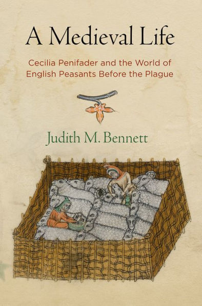 A Medieval Life: Cecilia Penifader and the World of English Peasants Before Plague