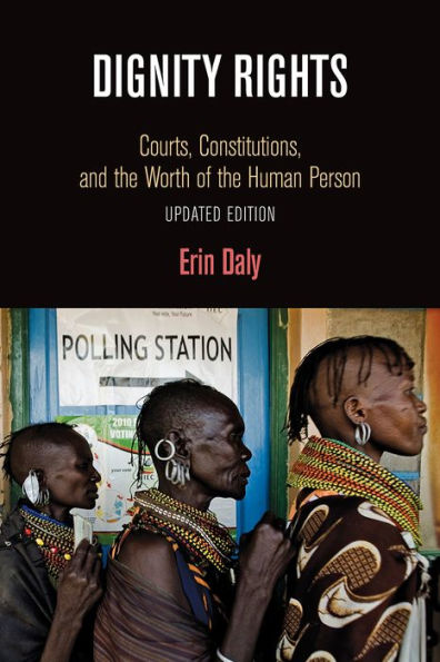Dignity Rights: Courts, Constitutions, and the Worth of Human Person
