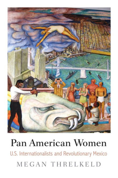 Pan American Women: U.S. Internationalists and Revolutionary Mexico