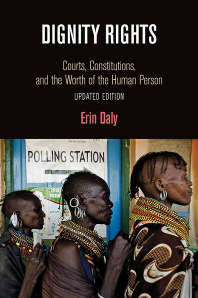 Dignity Rights: Courts, Constitutions, and the Worth of the Human Person