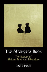 Title: The Strangers Book: The Human of African American Literature, Author: Lloyd Pratt
