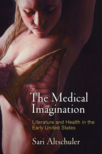 the Medical Imagination: Literature and Health Early United States