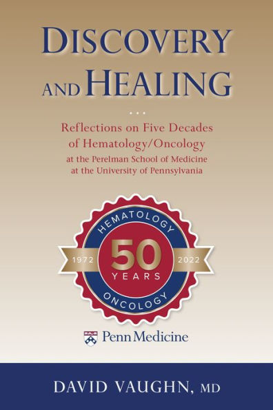 Discovery and Healing: Reflections on Five Decades of Hematology/Oncology at the Perelman School Medicine University Pennsylvania