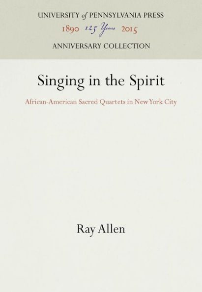 Singing in the Spirit: African-American Sacred Quartets in New York City