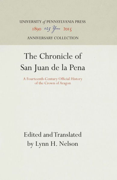 The Chronicle of San Juan de la Pena: A Fourteenth-Century Official History of the Crown of Aragon