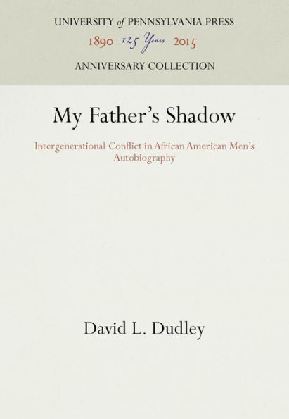 My Father's Shadow: Intergenerational Conflict in African American Men's Autobiography