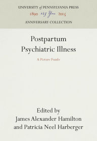 Title: Postpartum Psychiatric Illness: A Picture Puzzle, Author: James Alexander Hamilton
