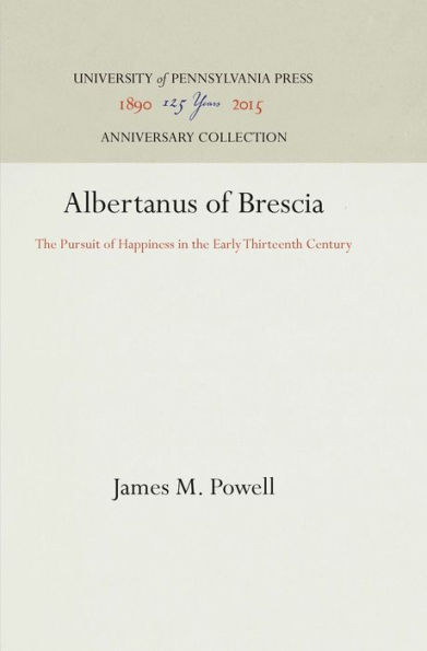 Albertanus of Brescia: The Pursuit of Happiness in the Early Thirteenth Century