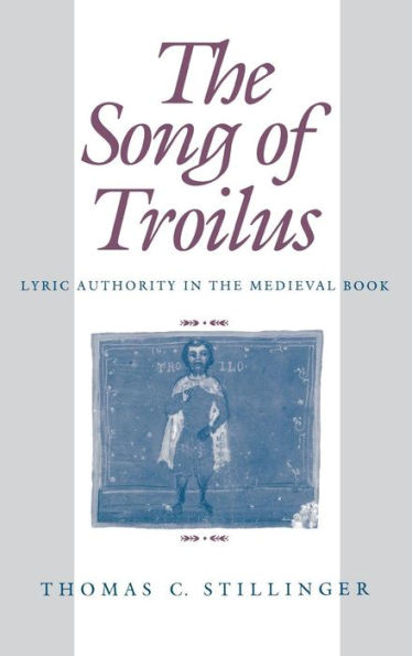 The Song of Troilus: Lyric Authority in the Medieval Book