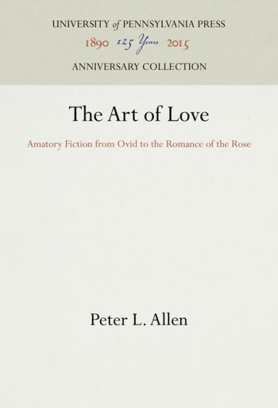 The Art of Love: Amatory Fiction from Ovid to the Romance of the Rose
