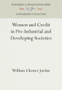 Women and Credit in Pre-Industrial and Developing Societies