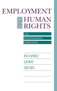 Title: Employment and Human Rights: The International Dimension, Author: Richard Lewis Siegel