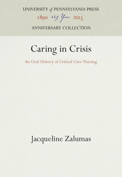 Caring in Crisis: An Oral History of Critical Care Nursing