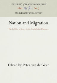 Title: Nation and Migration: The Politics of Space in the South Asian Diaspora, Author: Peter van der Veer
