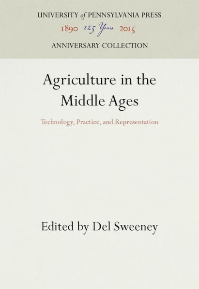 Agriculture in the Middle Ages: Technology, Practice, and Representation