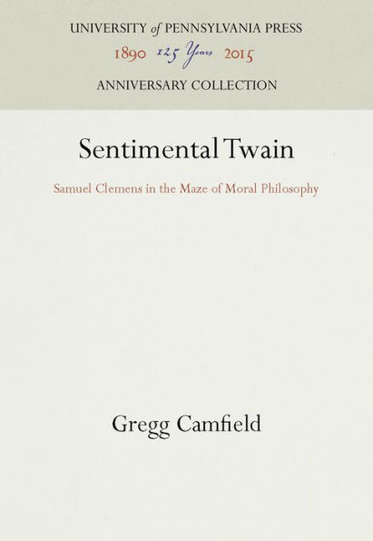 Sentimental Twain: Samuel Clemens in the Maze of Moral Philosophy