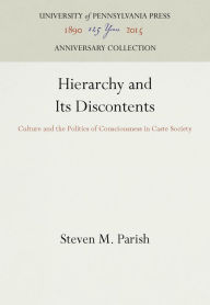 Title: Hierarchy and Its Discontents: Culture and the Politics of Consciousness in Caste Society, Author: Steven M. Parish