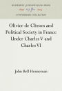 Olivier de Clisson and Political Society in France Under Charles V and Charles VI