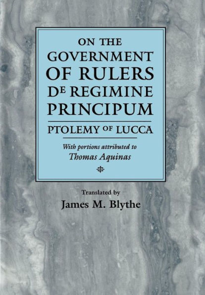 On the Government of Rulers: De Regimine Principum