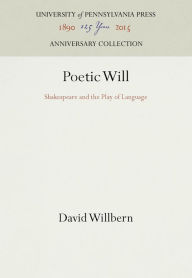 Title: Poetic Will: Shakespeare and the Play of Language, Author: David Willbern