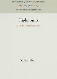 Title: Highpoints: A Study of Melodic Peaks, Author: Zohar Eitan