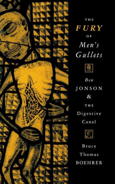 The Fury of Men's Gullets: Ben Jonson and the Digestive Canal