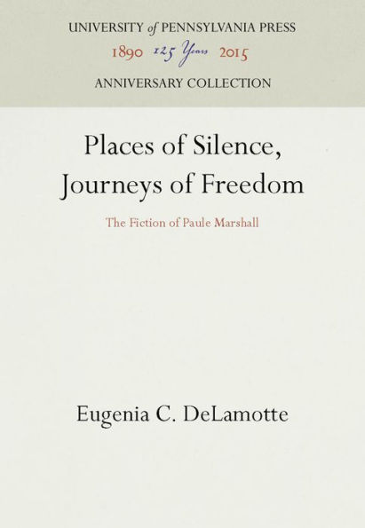 Places of Silence, Journeys of Freedom: The Fiction of Paule Marshall
