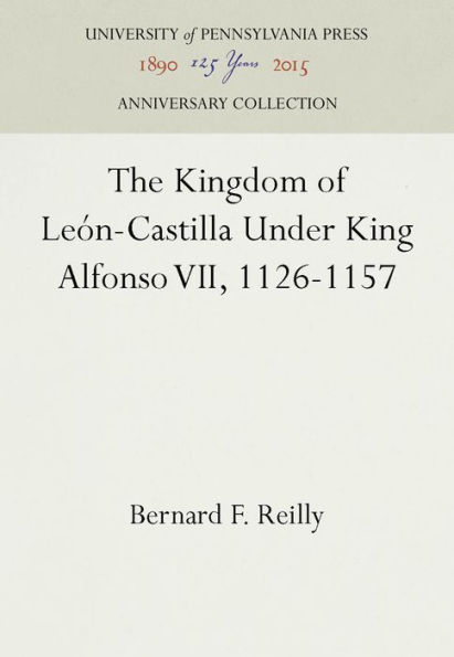 The Kingdom of León-Castilla Under King Alfonso VII, 1126-1157