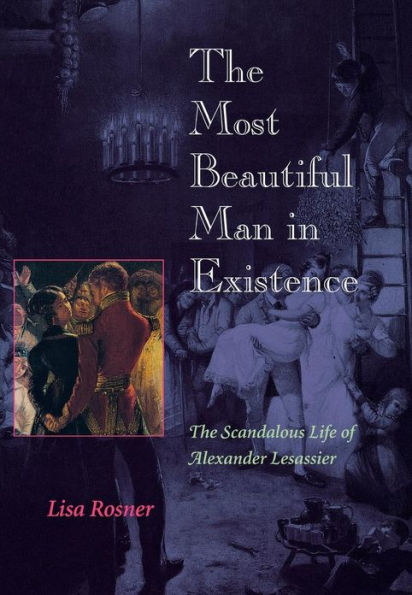 The Most Beautiful Man Existence: Scandalous Life of Alexander Lesassier