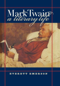 Title: Mark Twain, A Literary Life, Author: Everett Emerson