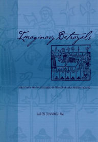 Title: Imaginary Betrayals: Subjectivity and the Discourses of Treason in Early Modern England, Author: Karen Cunningham