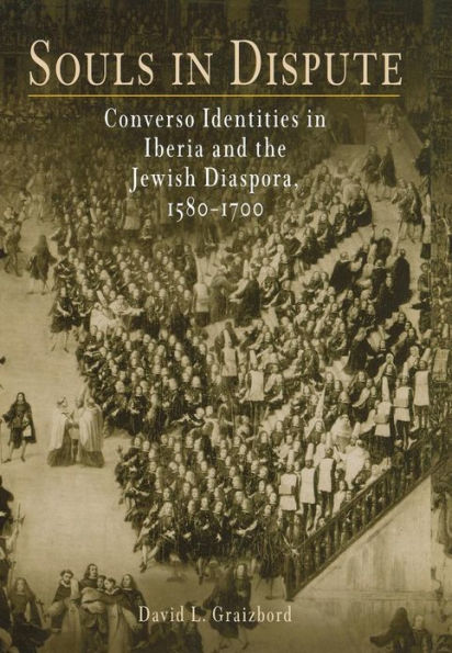 Souls in Dispute: Converso Identities in Iberia and the Jewish Diaspora, 158-17