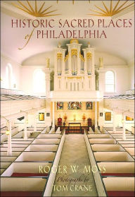 Title: Historic Sacred Places of Philadelphia, Author: Roger W. Moss