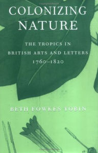Title: Colonizing Nature: The Tropics in British Arts and Letters, 176-182, Author: Beth Fowkes Tobin