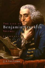Title: The Life of Benjamin Franklin, Volume 1: Journalist, 176-173, Author: J. A. Leo Lemay
