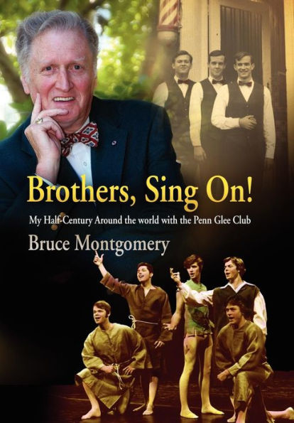 Brothers, Sing On!: My Half-Century Around the World with Penn Glee Club