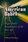 American Babel: Rogue Radio Broadcasters of the Jazz Age