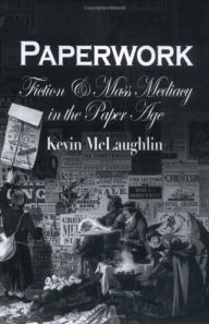 Title: Paperwork: Fiction and Mass Mediacy in the Paper Age, Author: Kevin McLaughlin