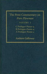 Title: The Penn Commentary on Piers Plowman, Volume 1: C Prologue-Passus 4; B Prologue-Passus 4; A Prologue-Passus 4, Author: Andrew Galloway