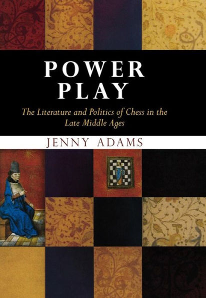 Power Play: the Literature and Politics of Chess Late Middle Ages