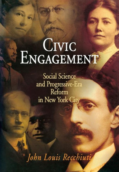 Civic Engagement: Social Science and Progressive-Era Reform in New York City