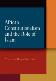 Title: African Constitutionalism and the Role of Islam, Author: Abdullahi Ahmed An-Na'im