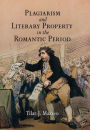 Plagiarism and Literary Property in the Romantic Period