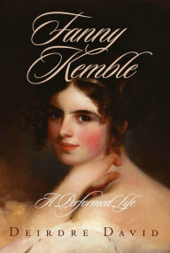 Title: Fanny Kemble: A Performed Life, Author: Deirdre David