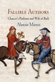 Title: Fallible Authors: Chaucer's Pardoner and Wife of Bath, Author: Alastair Minnis