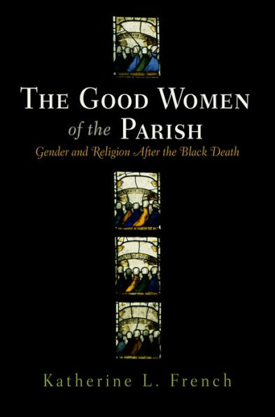 The Good Women of the Parish: Gender and Religion After the Black Death