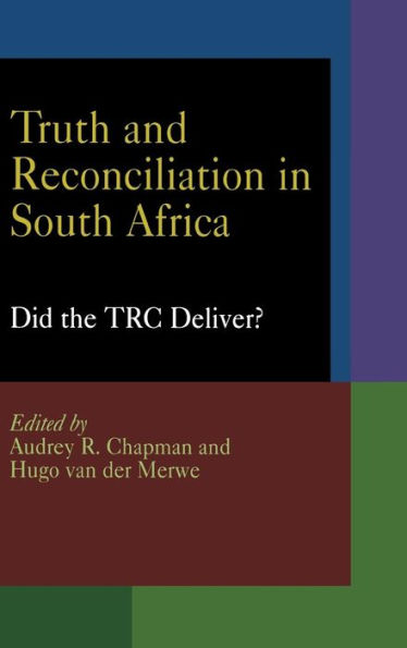 Truth and Reconciliation in South Africa: Did the TRC Deliver?