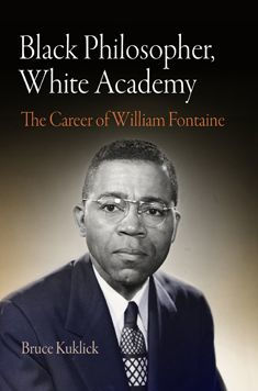 Black Philosopher, White Academy: The Career of William Fontaine