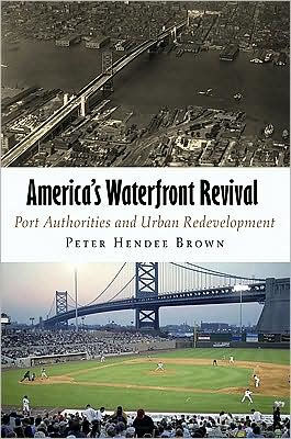 America's Waterfront Revival: Port Authorities and Urban Redevelopment