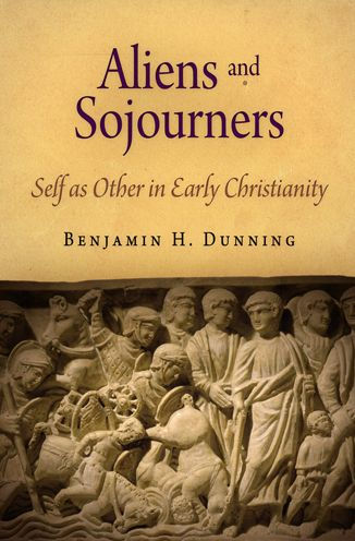 Aliens and Sojourners: Self as Other in Early Christianity